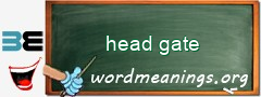WordMeaning blackboard for head gate